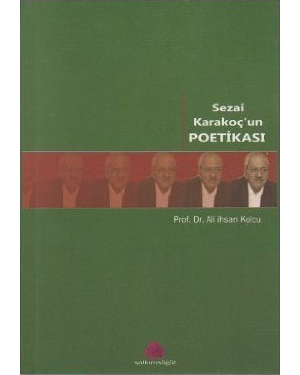 Sezai Karakoç’un Poetikası Sezai Karakoç’un Poetikası