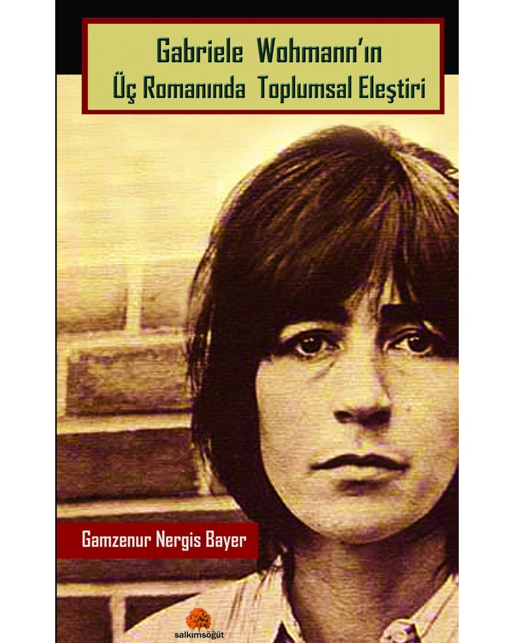 Gabriele Wohmann’ın Üç Romanında Toplumsal Eleştiri Gabriele Wohmann’ın Üç Romanında Toplumsal Eleştiri
