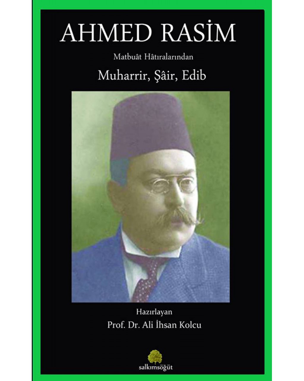 Ahmed Rasim Matbuat Hatıralarından Muharrir, Şair, Edib