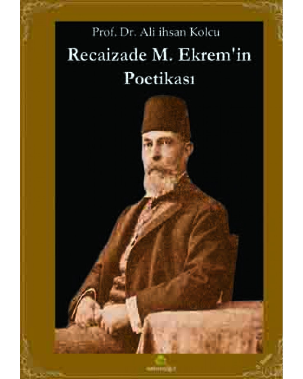 Recaizade M. Ekrem’in Poetikası Recaizade M. Ekrem’in Poetikası