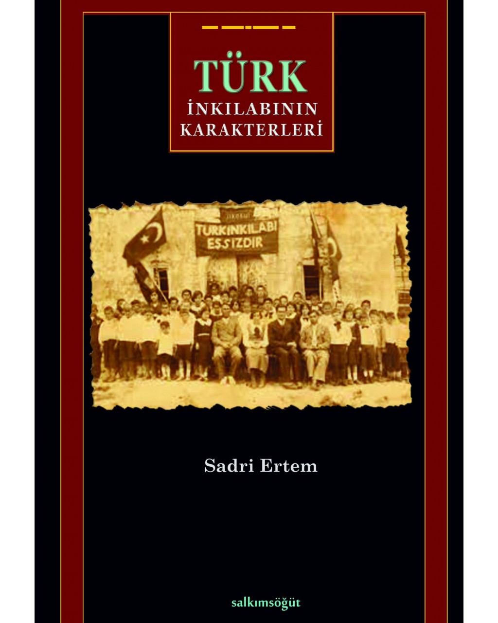 Türk İnkılabının Karakterleri Türk İnkılabının Karakterleri