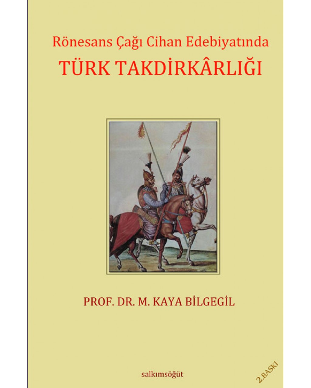 Rönesans Çağı Cihan Edebiyatında Türk Takdirkarlığı Rönesans Çağı Cihan Edebiyatında Türk Takdirkarlığı