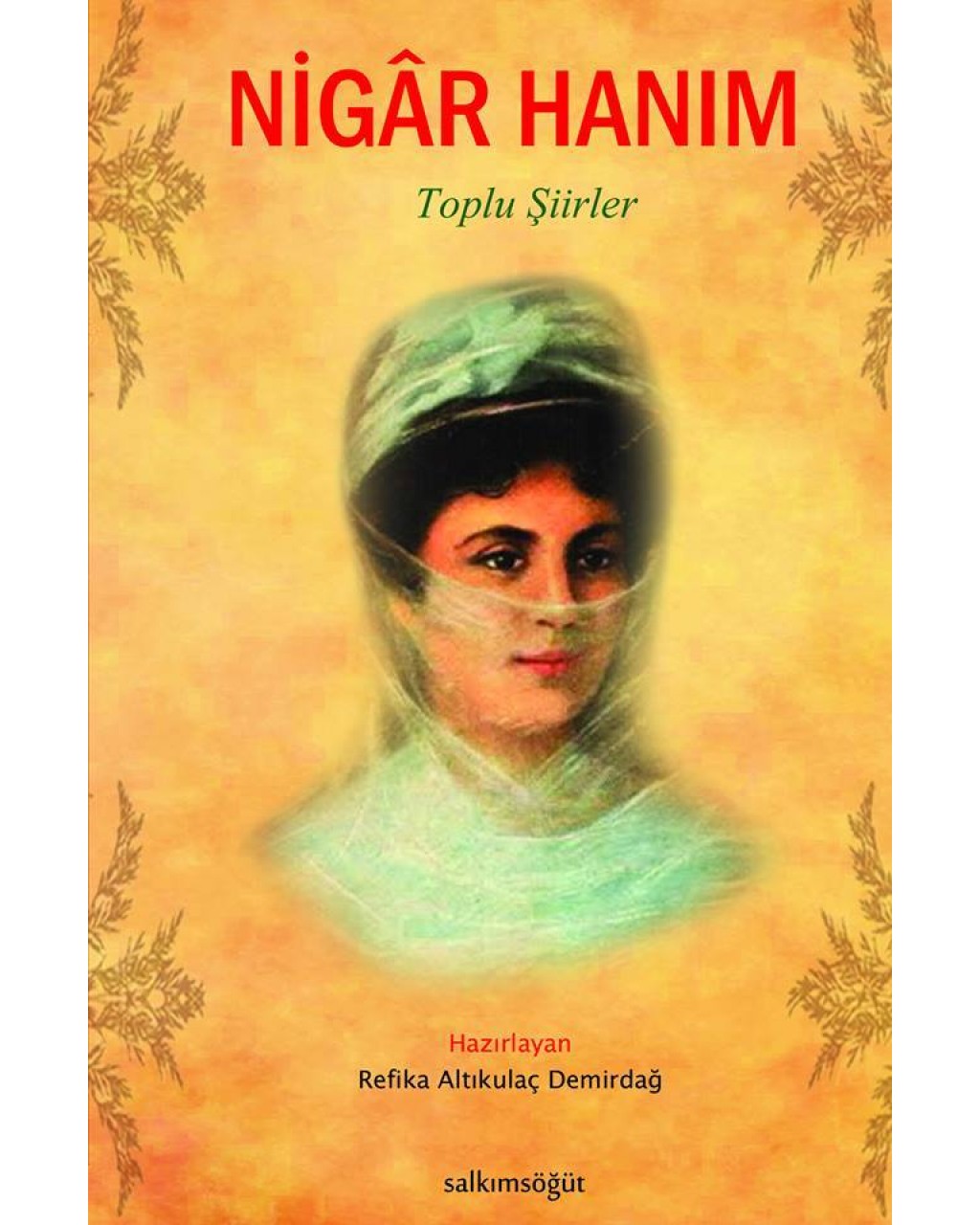 Nigar Hanım - Toplu Şiirleri Nigar Hanım - Toplu Şiirleri