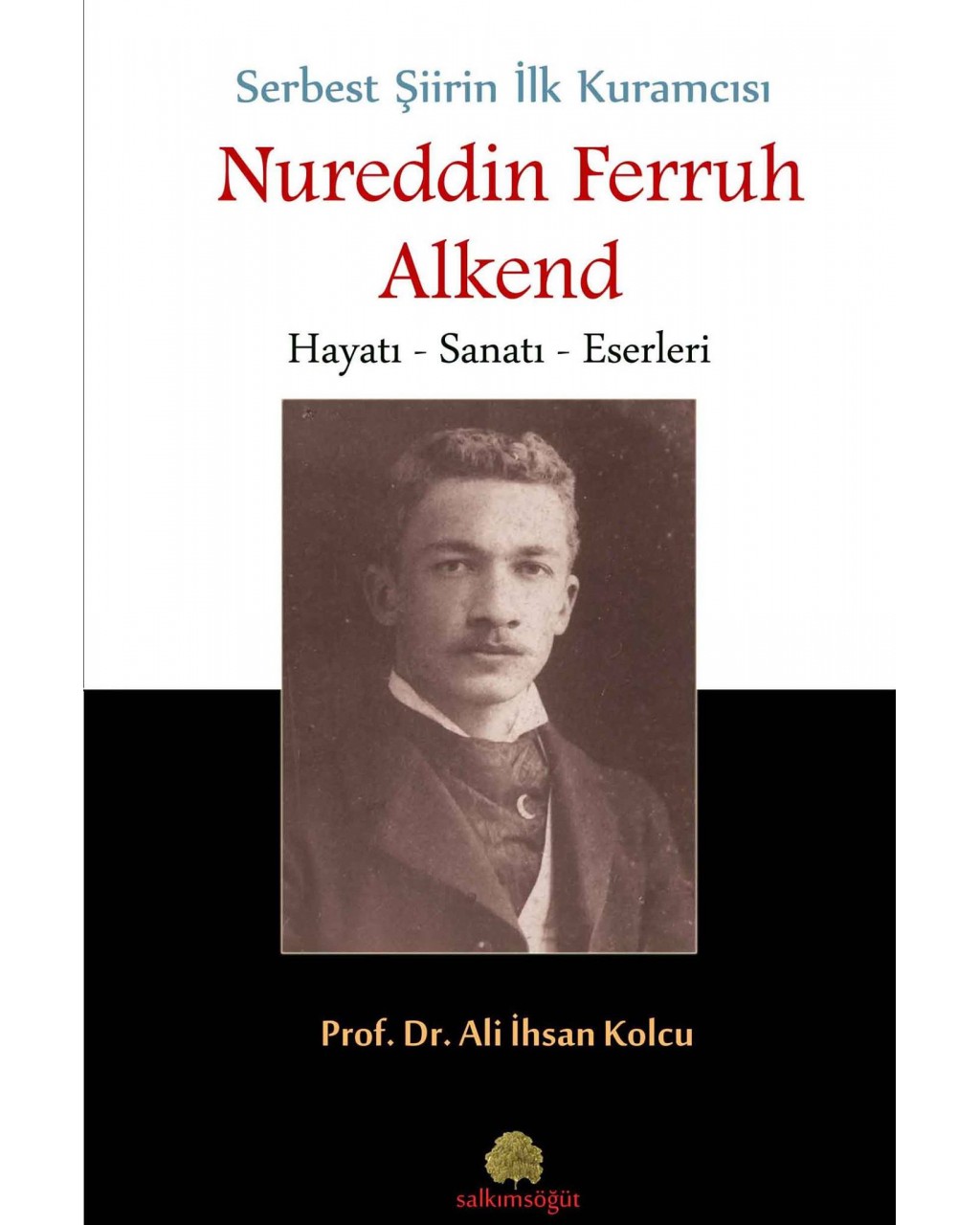 Serbest Şiirin İlk Kuramcısı: Nureddin Ferruh Alkend Serbest Şiirin İlk Kuramcısı: Nureddin Ferruh Alkend
